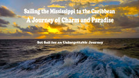 Sailing the Mississippi to the Caribbean - A Journey of Charm and Paradise