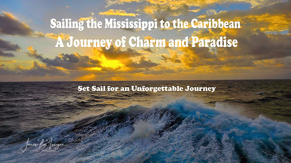 Sailing the Mississippi to the Caribbean - A Journey of Charm and Paradise